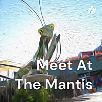 Meet At The Mantis