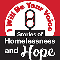 I Will Be Your Voice   Stories of Homelessness and Hope