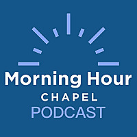 Morning Hour Chapel