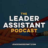 The Leader Assistant Podcast with Jeremy Burrows