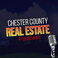 Chester County Real Estate Podcast