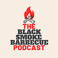 The Black Smoke Barbecue Podcast
