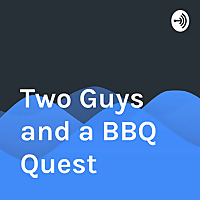 Two Guys and a BBQ Quest