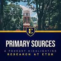 Primary Sources: An ETSU Podcast