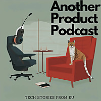 Another Product Podcast: Tech Stories from Europe