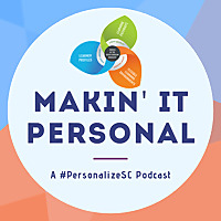 Makin' It Personal: A #PersonalizeSC Podcast