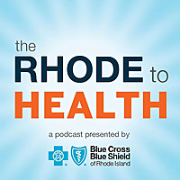 The Rhode to Health: A Podcast from Blue Cross & Blue Shield of Rhode Island