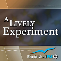 A Lively Experiment - Presented by Rhode Island PBS