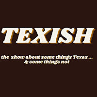 Texish Texas Comedy Podcast