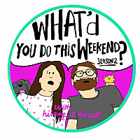 What'd You Do This Weekend?