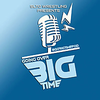 SLTD Wrestling Presents: GOING OVER BIG TIME