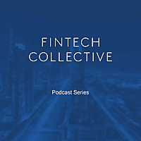 FinTech Collective Podcast Series