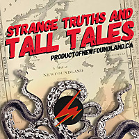 Strange Truths and Tall Tales: Product of Newfoundland