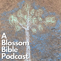 A Blossom Bible Podcast