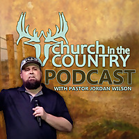 The Church in the Country Podcast with Pastor Jordan Wilson