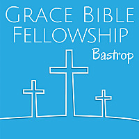 Grace Bible Fellowship, Bastrop Texas