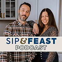 The Sip and Feast Podcast