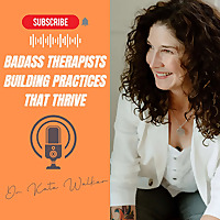 Badass Therapists Building Practices That Thrive