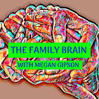 The Family Brain with Megan Gipson