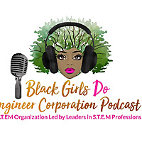 Black Girls Do Engineer Podcast