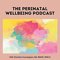 Perinatal Wellbeing - The Podcast about Prenatal, Pregnancy & Postpartum Health