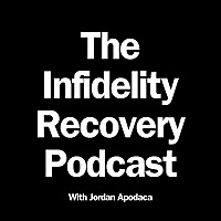 The Infidelity Recovery Podcast