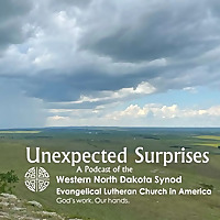 Unexpected Surprises - A Podcast of the Western North Dakota Synod