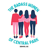 The Badass Women of Central Park (Denver) Podcast