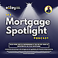 The Mortgage Spotlight Podcast