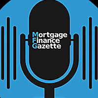 Mortgage Finance Gazette Podcast