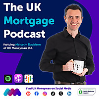 The UK Mortgage Podcast