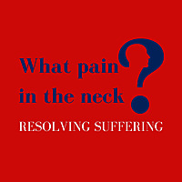 What Pain in the Neck? Resolving Suffering