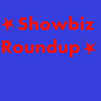 Showbiz Roundup