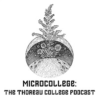 MICROCOLLEGE:  The Thoreau College Podcast