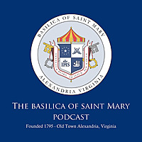 Basilica of Saint Mary Podcast