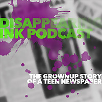 Disappearing Ink: A Grownup Story of a Teen Newspaper