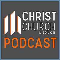 Christ Church Mequon Podcast