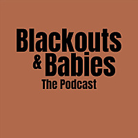 Blackouts & Babies The Podcast