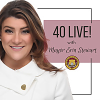 Mayor Erin Stewart's 40 LIVE