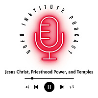 Jesus Christ, Priesthood Power, and Temples
