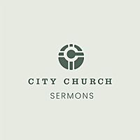 City Church of Richmond Sermons