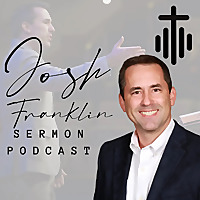 Josh Franklin Sermons