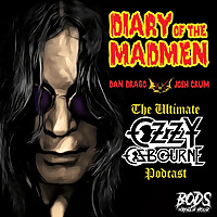 Diary of the Madmen - The Ultimate Ozzy Osbourne Podcast