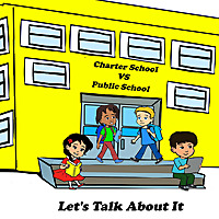 Charter School Vs Public School 'Let's Talk About it '