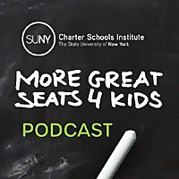 'More Great Seats 4 Kids': A SUNY Charter Schools Institute Podcast