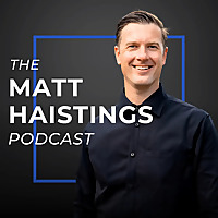 The Matt Haistings Podcast