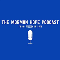 The Mormon Hope Podcast