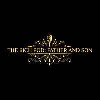 The Rich Pod: Father and Son