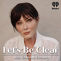 Let's Be Clear with Shannen Doherty