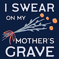 I Swear on My Mother's Grave